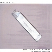 EXISTENCE 76 "HATE YOUR WAY TO HARMONY" (CD)