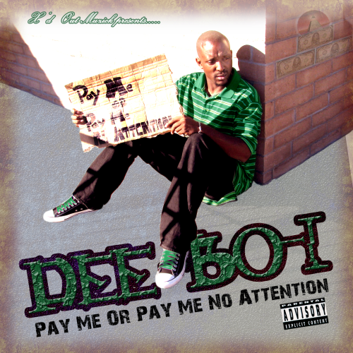 DEE BOI "PAY ME OR PAY ME NO ATTENTION" (NEW CD)