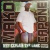 MAKO CAPONE "WHY EXPLAIN THE GAME" (NEW CD)