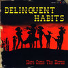 DELINQUENT HABITS "HERE COME THE HORNS" (USED CD)