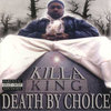 KILLA KING "DEATH BY CHOICE" (USED CD)