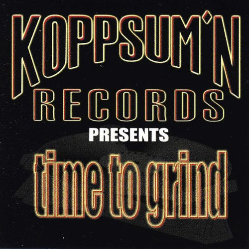 KOPPSUM'N RECORDS PRESENTS "TIME TO GRIND" (USED CD)