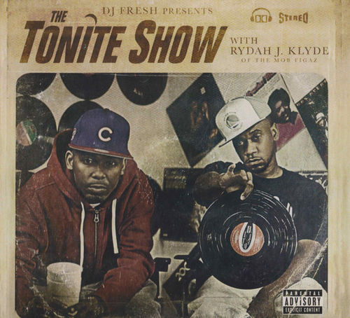 DJ FRESH PRESENTS "THE TONITE SHOW WITH RYDAH J. KLYDE" (NEW CD)
