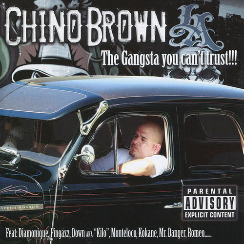 CHINO BROWN "THE GANGSTA YOU CAN'T TRUST!!!" (NEW CD)