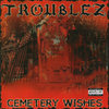 TROUBLEZ "CEMETRY WISHES" (USED CD)