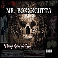 MR. BOXXXCUTTA "THROUGH GRIME AND DECAY" (CD)