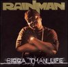 RAINMAN (FROM WILDLIFFE SOCIETY) "BIGGA THAN LIFE" (CD)