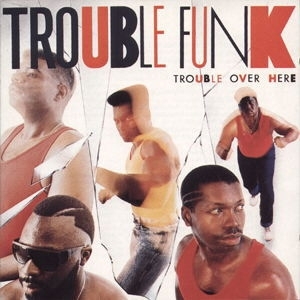 TROUBLE FUNK "TROUBLE OVER HERE" (CD)
