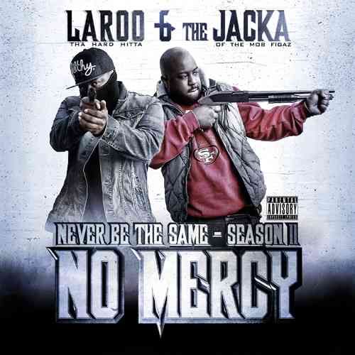 LAROO & THE JACKA "NEVER BE THE SAME - SEASON II: NO MERCY" (NEW CD)