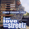 DAT NIGGA DAZ "I GOT LOVE IN THESE STREETZ" (NEW CD)