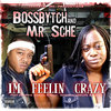 BOSSBYTCH & MR. SCHE "IM FEELIN CRAZY" (NEW CD)