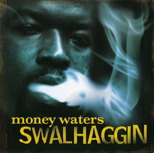 MONEY WATERS "SWALHAGGIN" (NEW CD)