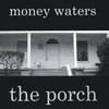 MONEY WATERS "THE PORCH" (USED CD)