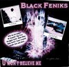BLACK FENIKS "U WON'T BELIEVE ME" (USED CD)