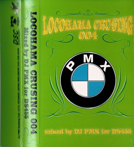 DJ PMX "LOCOHAMA CRUSING 004" (USED TAPE)