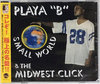 PLAYA "B" & THE MIDWEST CLICK" SMALL WORLD" (NEW CD)