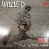 WILLIE D "PLAY WITCHA MAMA" (USED LP)