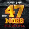 CRIMINAL MANNE PRESENTS 47 MOBB "IT IZ WHAT IT IZ" (NEW CD)