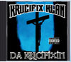 KRUCIFIX KLAN "DA KRUCIFIXIN" (NEW CD)