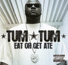 TUM TUM "EAT OR GET ATE" (NEW CD)
