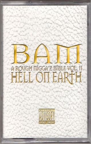 BAM "A ROUGH NIGGA'Z BIBLE VOL. II: HELL ON EARTH" (NEW TAPE)