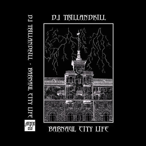 DJ TRILLANDKILL "BARNAUL CITY LIFE" (NEW TAPE)